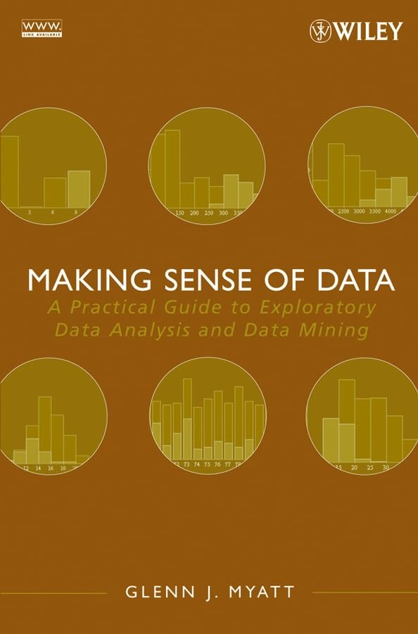 Making Sense Of Data: A Practical Guide To Exploratory Data Analysis And Data Mining,New