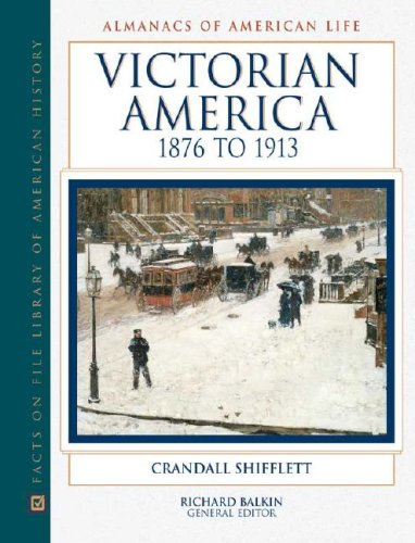 Victorian America, 1876 To 1913 (Almanacs Of American Life),New