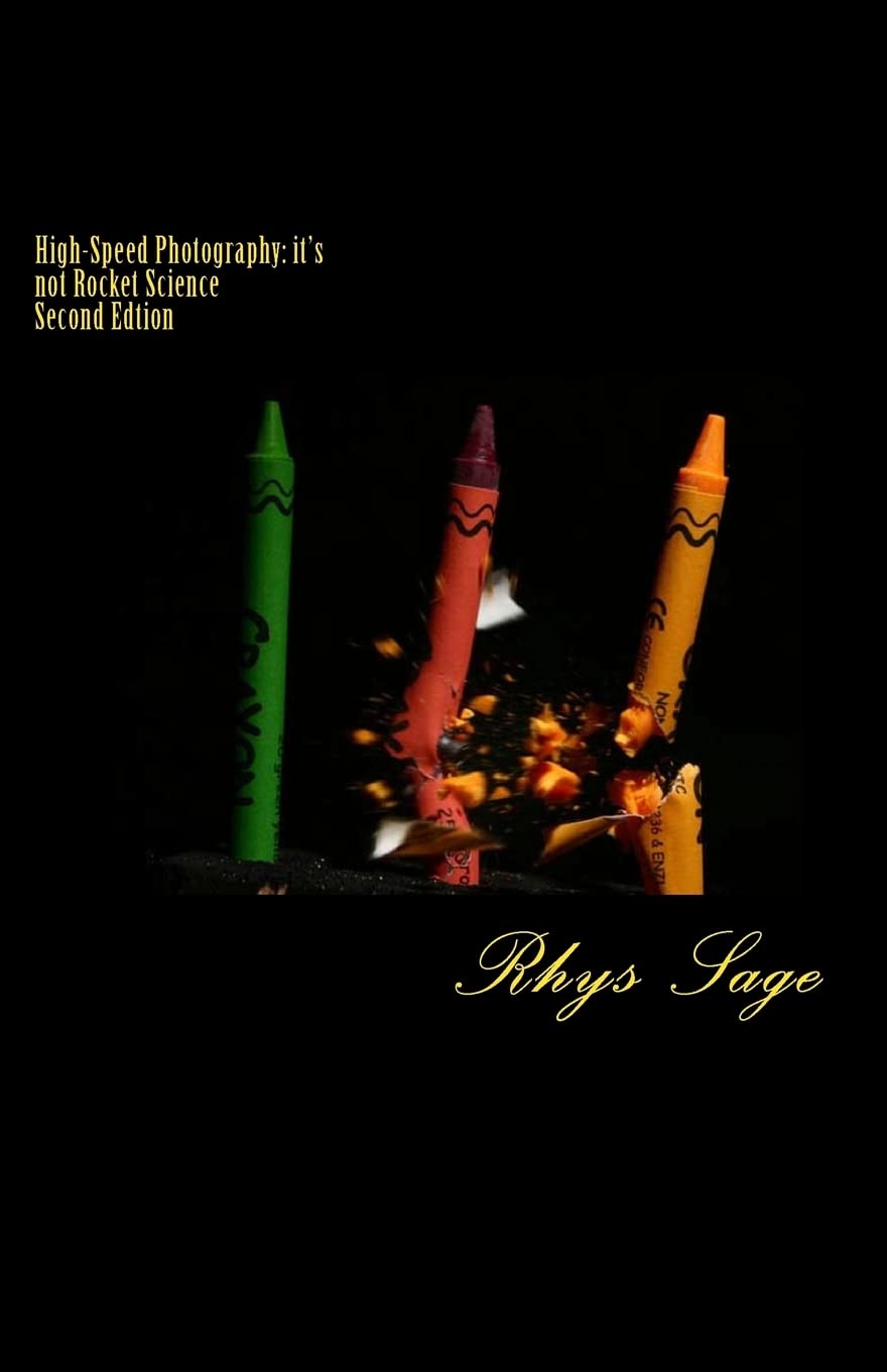 Highspeed Photography: It'S Not Rocket Science: Second Edition,Used