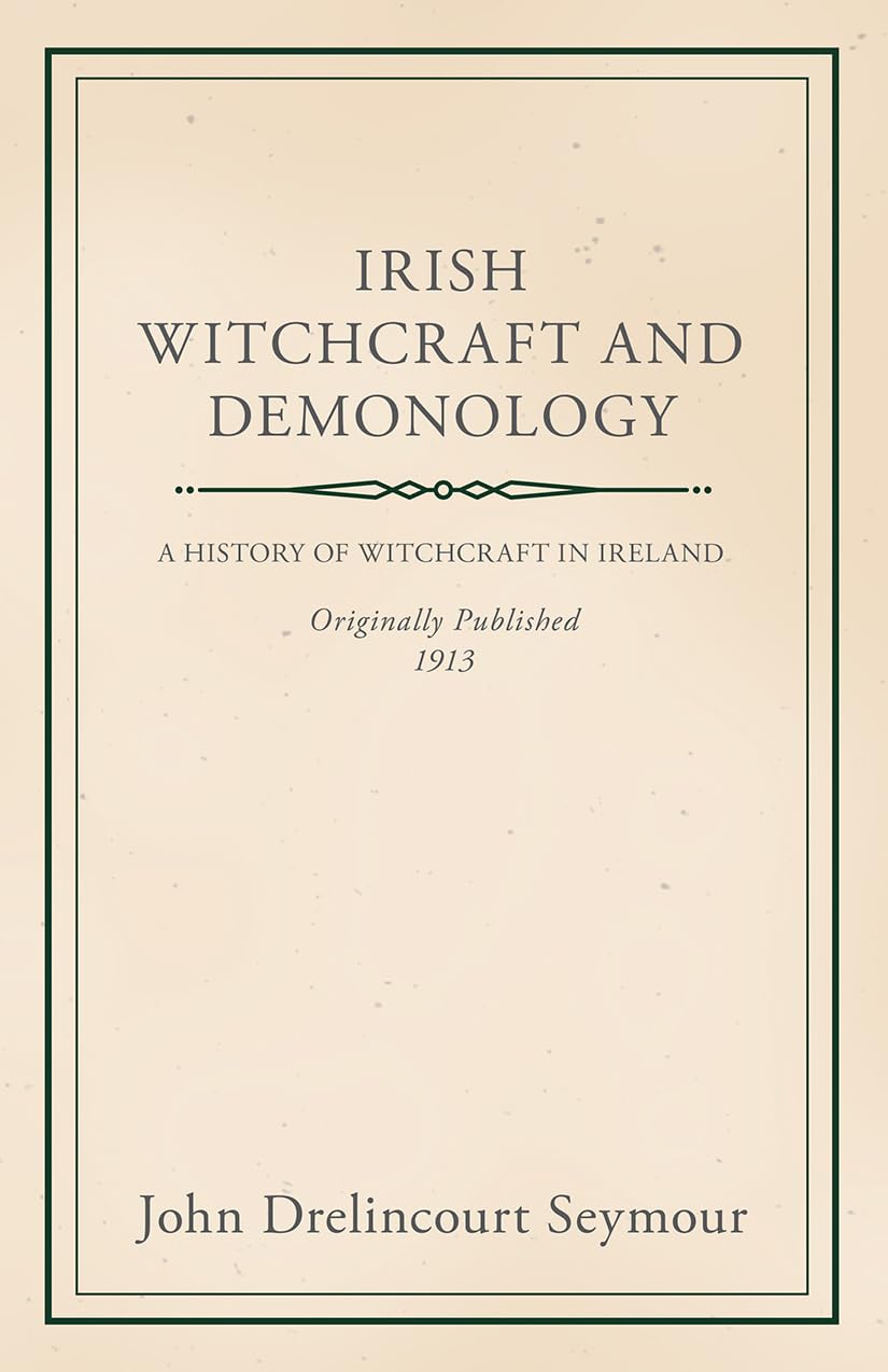 Irish Witchcraft And Demonology,New