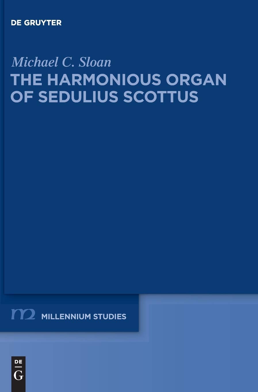 The Harmonious Organ Of Sedulius Scottus: Introduction To His Collectaneum In Apostolum And Translation Of Its Prologue And Comm,Used