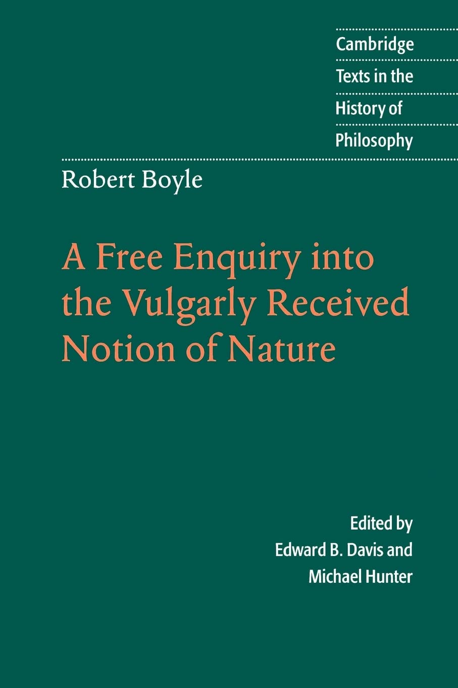 Robert Boyle: A Free Enquiry into the Vulgarly Received Notion of Nature (Cambridge Texts in the History of Philosophy),Used