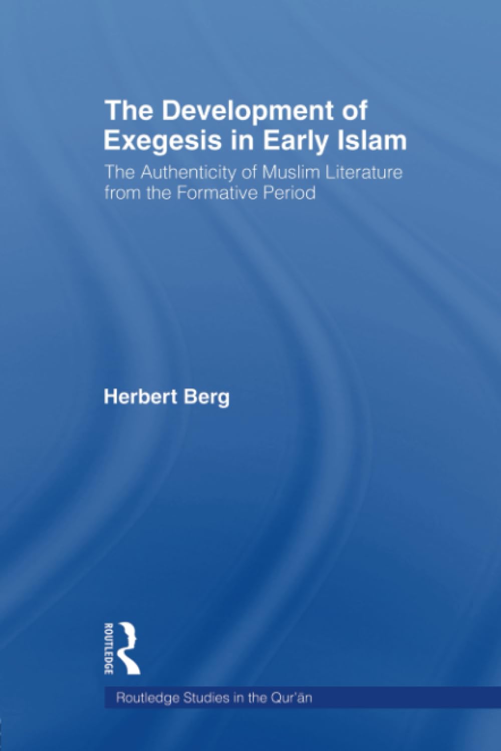 The Development Of Exegesis In Early Islam (Routledge Studies In The Qur'An),Used