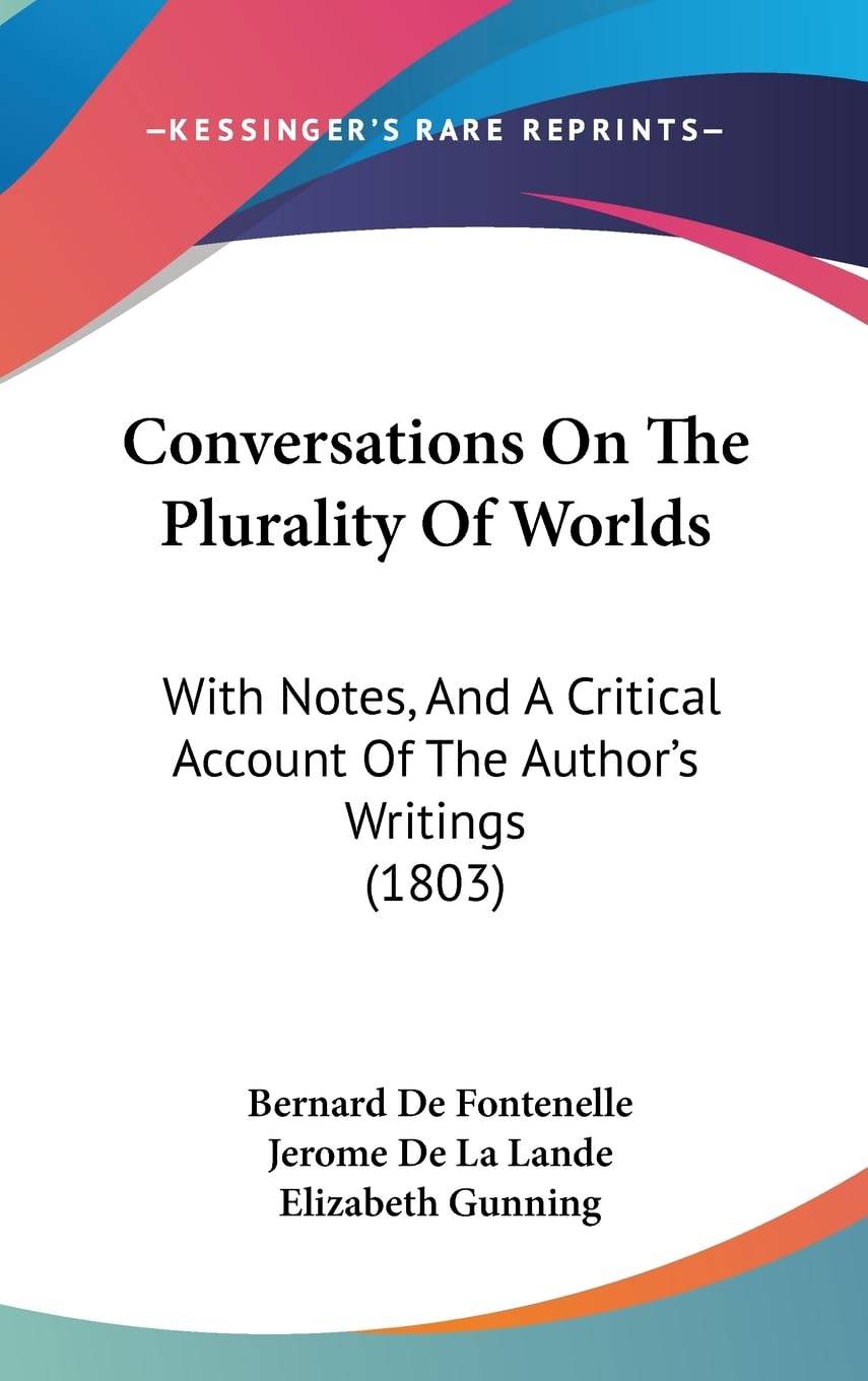 Conversations On The Plurality Of Worlds: With Notes, And A Critical Account Of The Author'S Writings (1803),New
