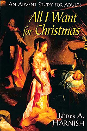 All I Want for Christmas: An Advent Study for Adults,Used