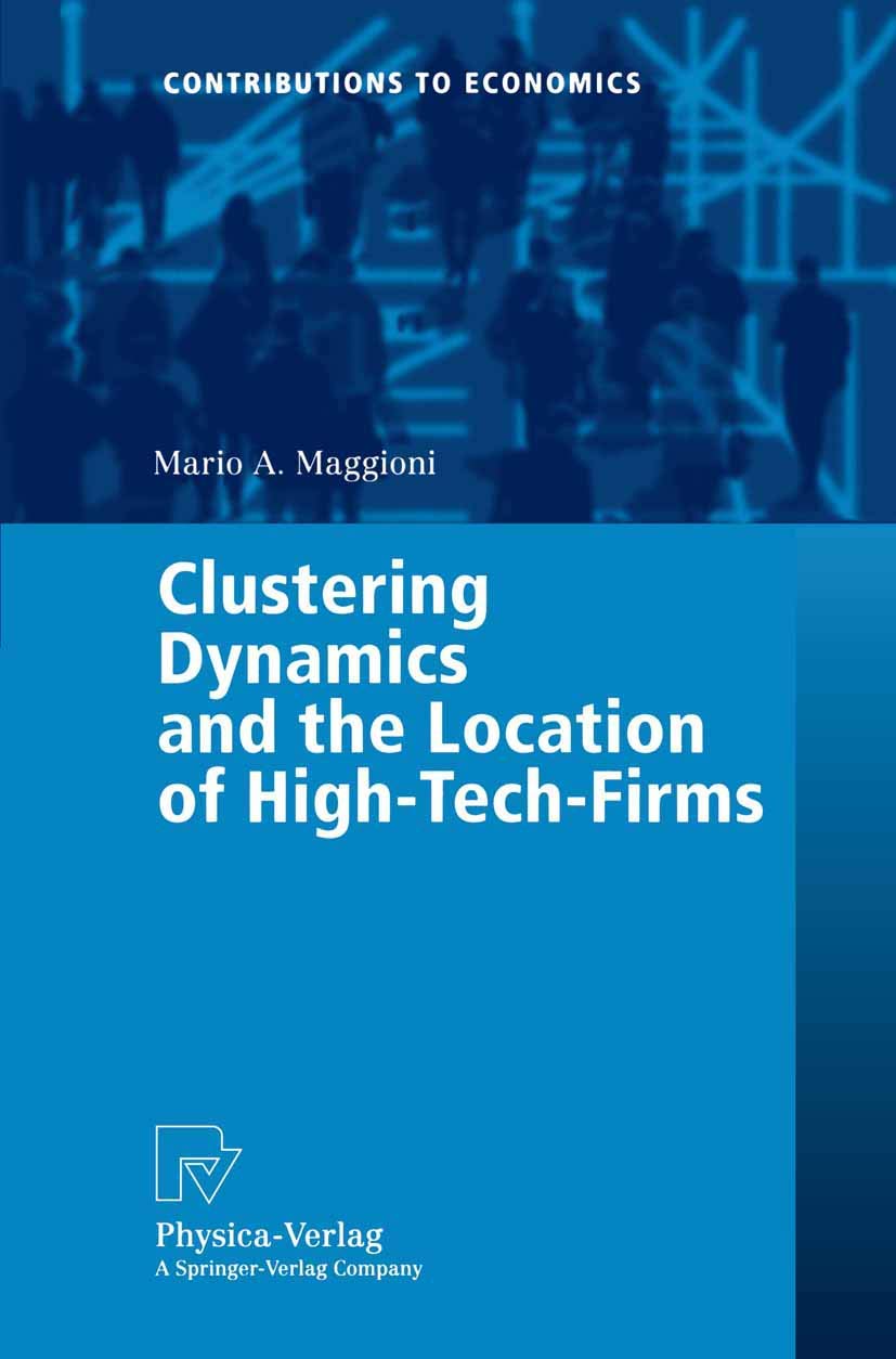 Clustering Dynamics and the Location of HighTechFirms (Contributions to Economics),Used