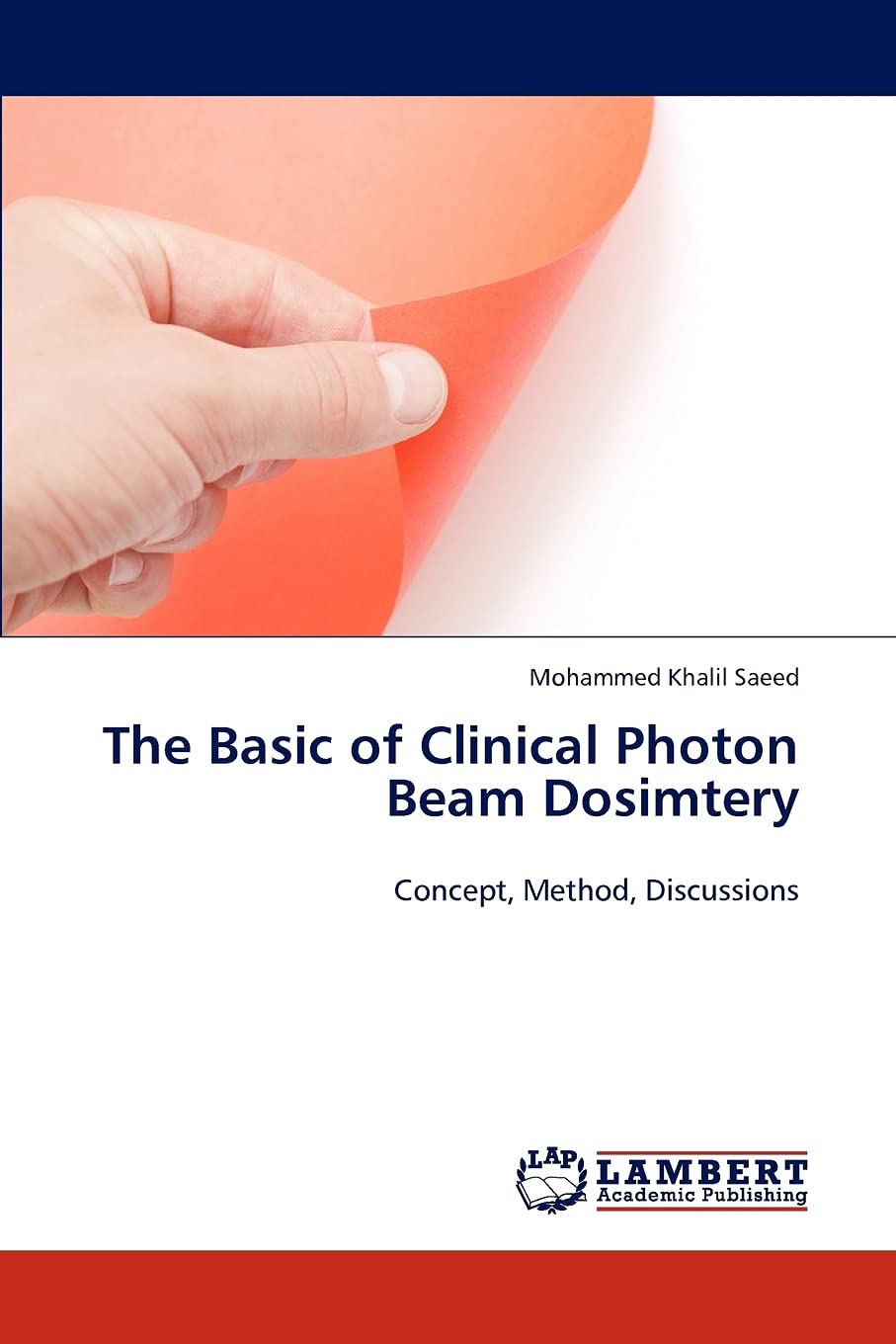 The Basic of Clinical Photon Beam Dosimtery: Concept, Method, Discussions,Used