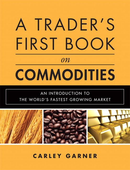 A Trader's First Book on Commodities: An Introduction to the World's Fastest Growing Market,Used