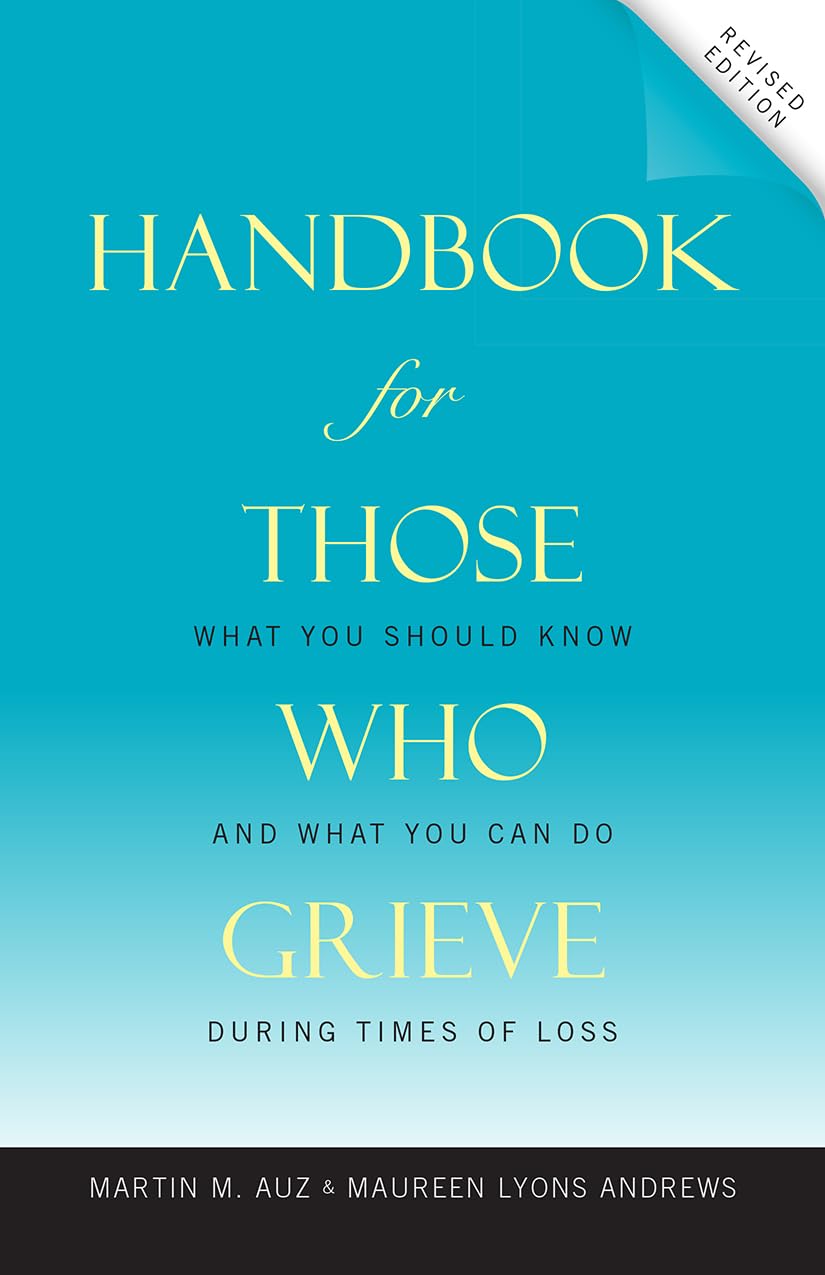 Handbook for Those Who Grieve: What You Should Know and What You Can Do During Times of Loss,Used