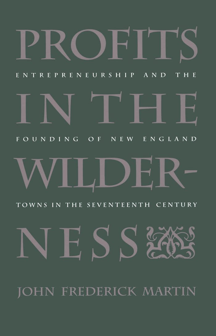 Profits In The Wilderness: Entrepreneurship And The Founding Of New England Towns In The Seventeenth Century (Published By The O,Used