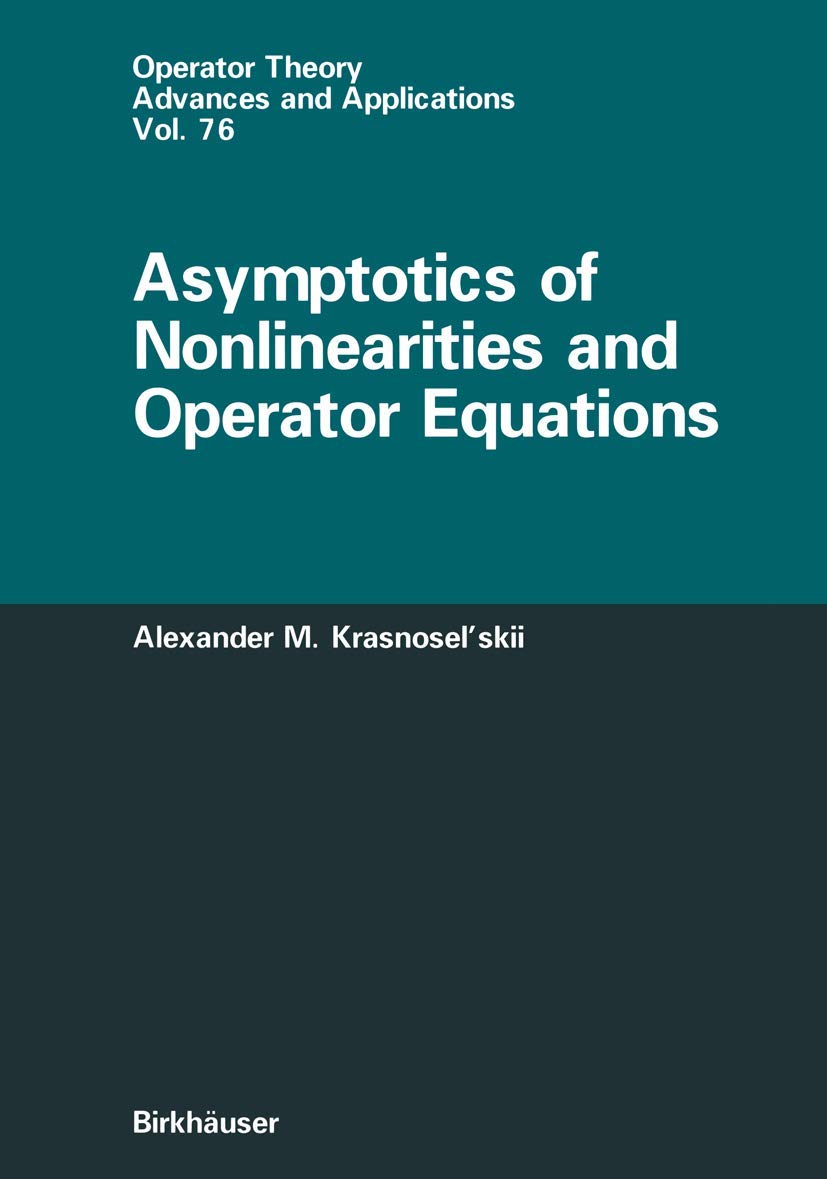 Asymptotics of Nonlinearities and Operator Equations (Operator Theory: Advances and Applications, 76),Used