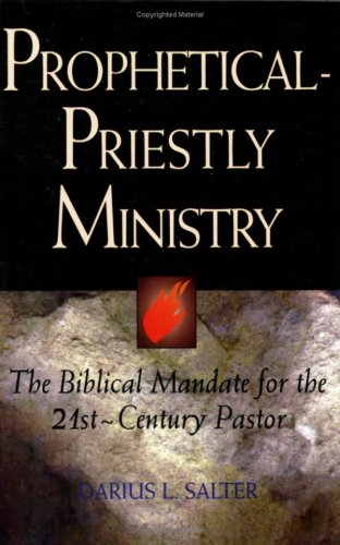 PropheticalPriestly Ministry: The Biblical Mandate for the 21st Century Pastor,Used