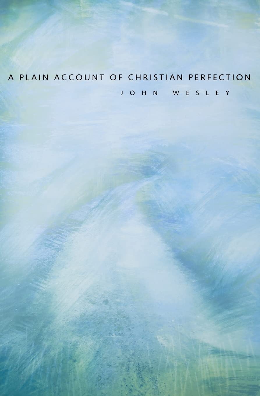 A Plain Account Of Christian Perfection,New
