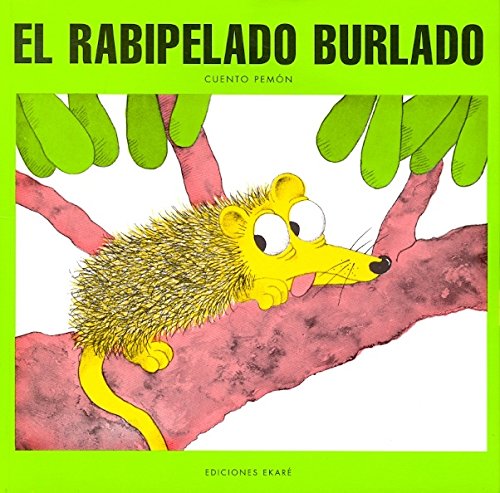 El Rabipelado Burlado: Cuento De LA Tribu Pemon (Coleccion Narraciones Indigenas) (Spanish Edition),Used