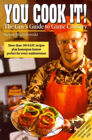 You Cook It!: The Guy's Guide to Game Cookery,Used