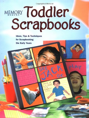 Memory Makers Toddler Scrapbooks: Ideas, Tips & Techniques for Scrapbooking the Early Years,New