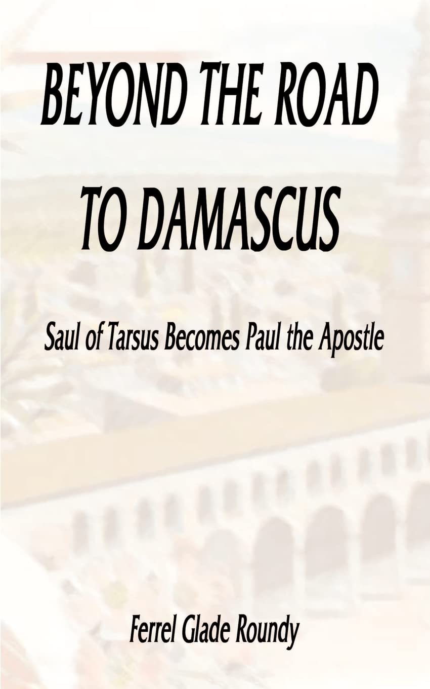 Beyond the Road to Damascus: Saul of Tarsus Becomes Paul the Apostle,Used