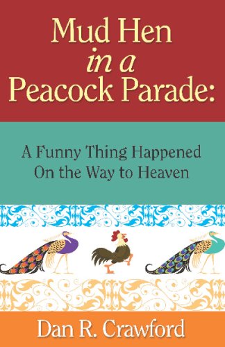 Mud Hen In A Peacock Parade: A Funny Thing Happened On The Way To Heaven,Used