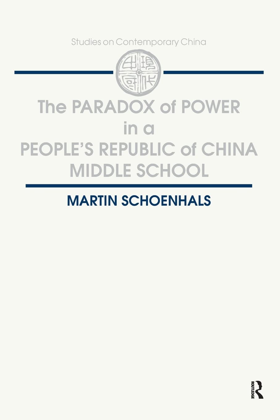 The Paradox of Power in a People's Republic of China Middle School (Studies on Contemporary China),Used