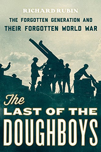 The Last Of The Doughboys: The Forgotten Generation And Their Forgotten World War,New
