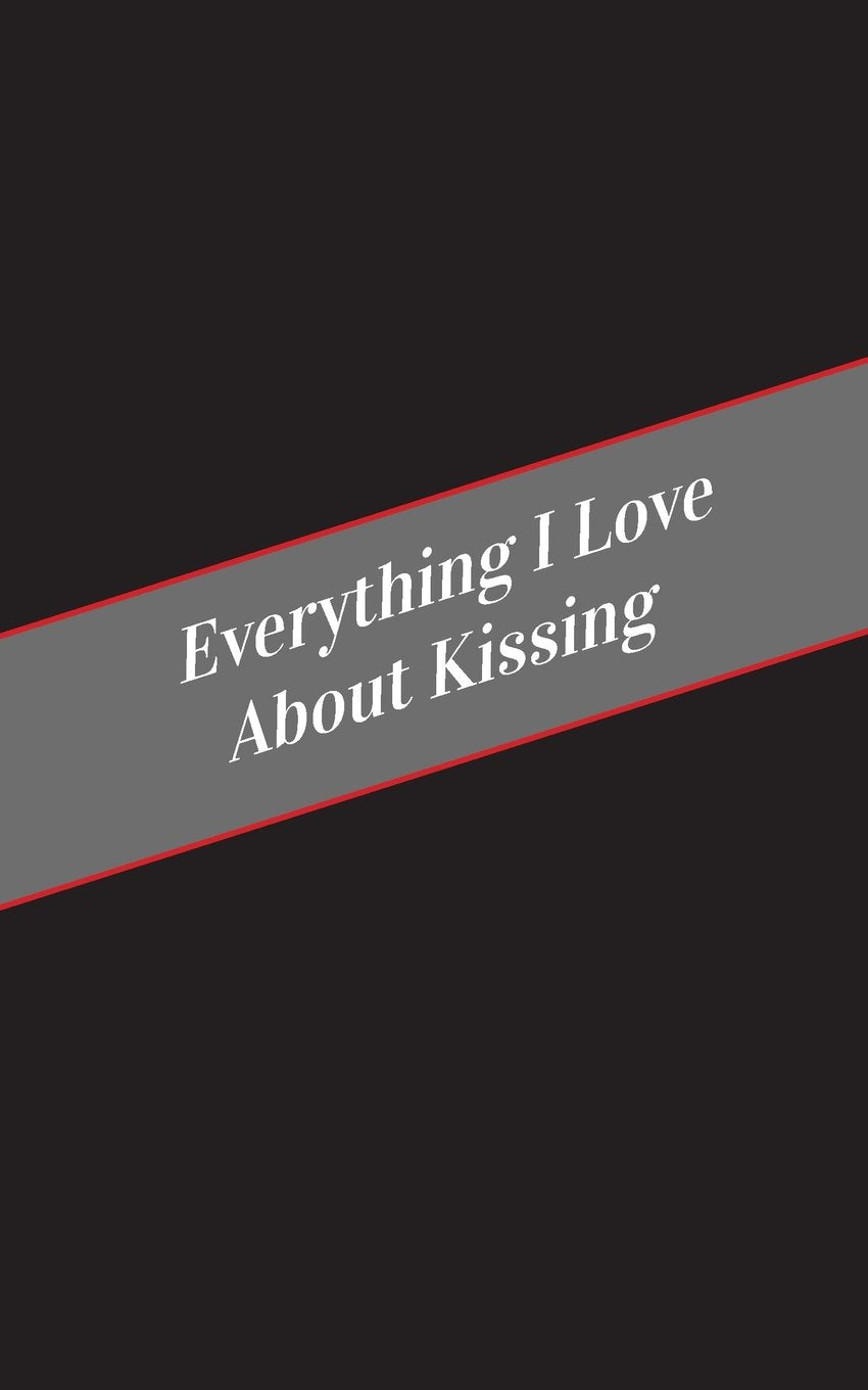 Everything I Love About Kissing: A Safe Place For Your Kinky Thoughts,Used
