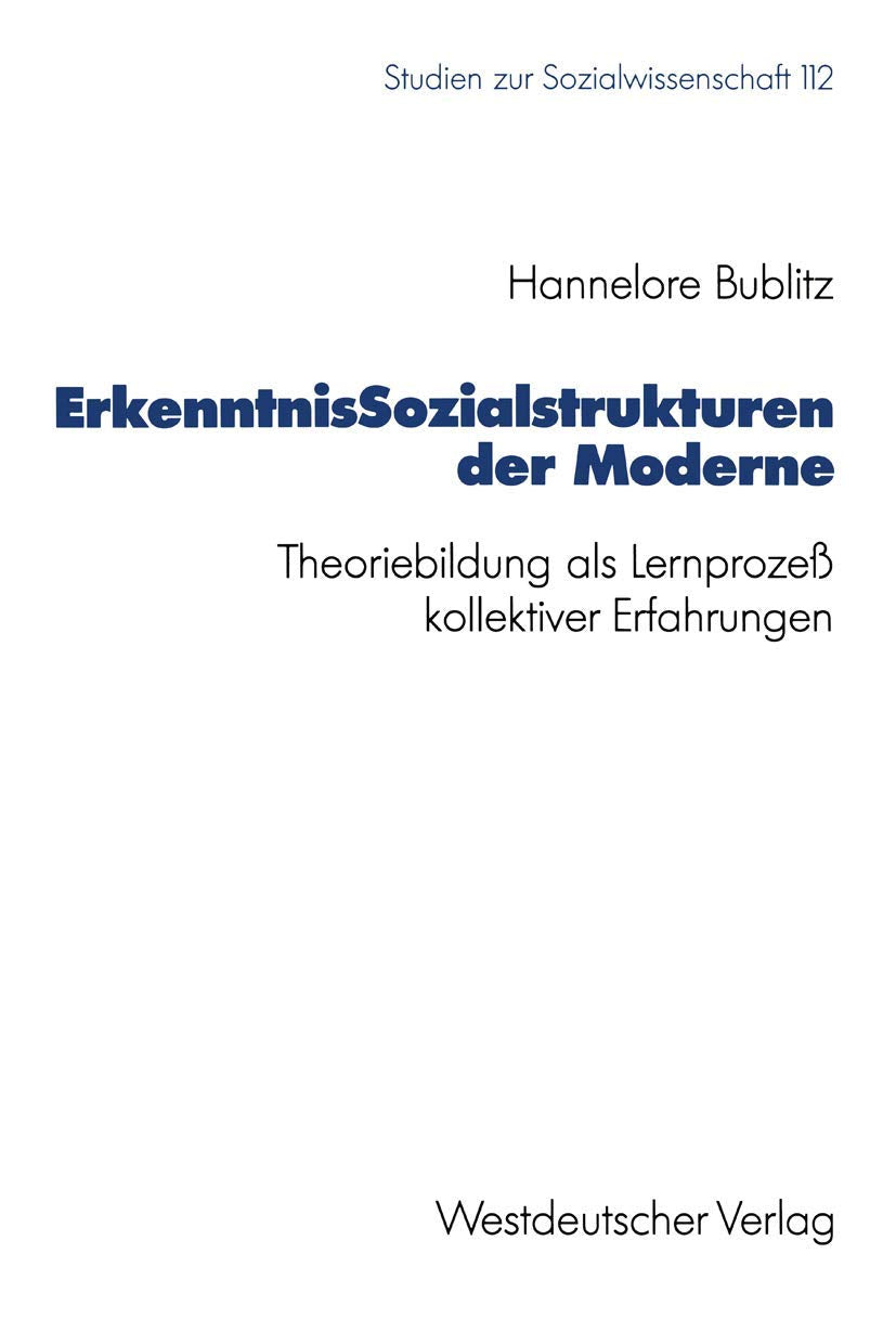 Erkenntnissozialstrukturen Der Moderne: Theoriebildung Als Lernproze Kollektiver Erfahrungen (Studien Zur Sozialwissenschaft, 11,Used