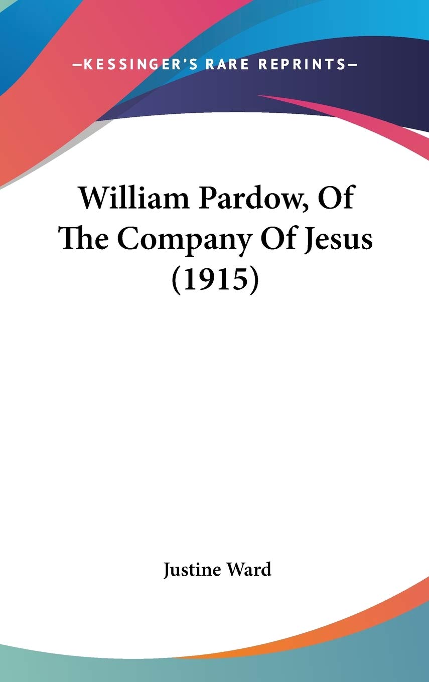 William Pardow, Of The Company Of Jesus (1915),New