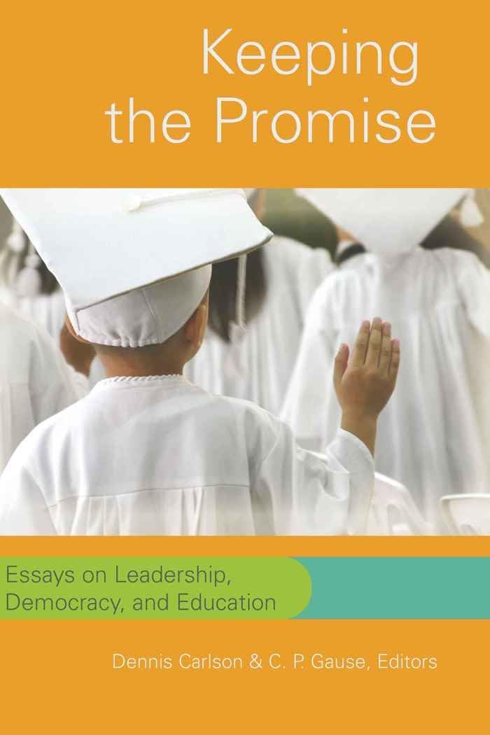 Keeping The Promise: Essays On Leadership, Democracy, And Education (Counterpoints),New
