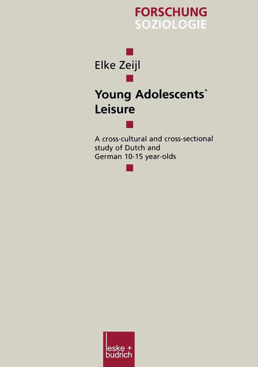 Young Adolescents Leisure: A crosscultural and crosssectional study of Dutch and German 1015 yearolds (Forschung Soziologie,,Used