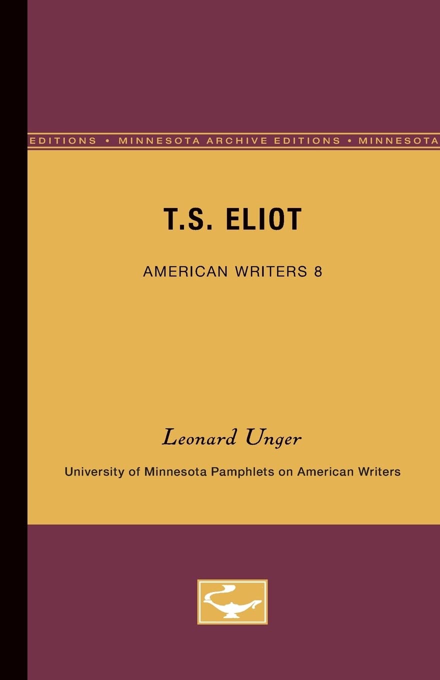 T.S. Eliot  American Writers 8: University Of Minnesota Pamphlets On American Writers (University Of Minnesota Pamphlets On Ame,Used