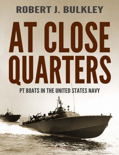 At Close Quarters: Pt Boats In The United States Navy,New