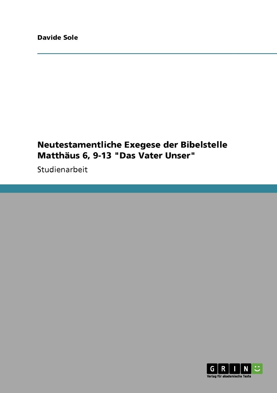 Neutestamentliche Exegese der Bibelstelle Matthus 6, 913