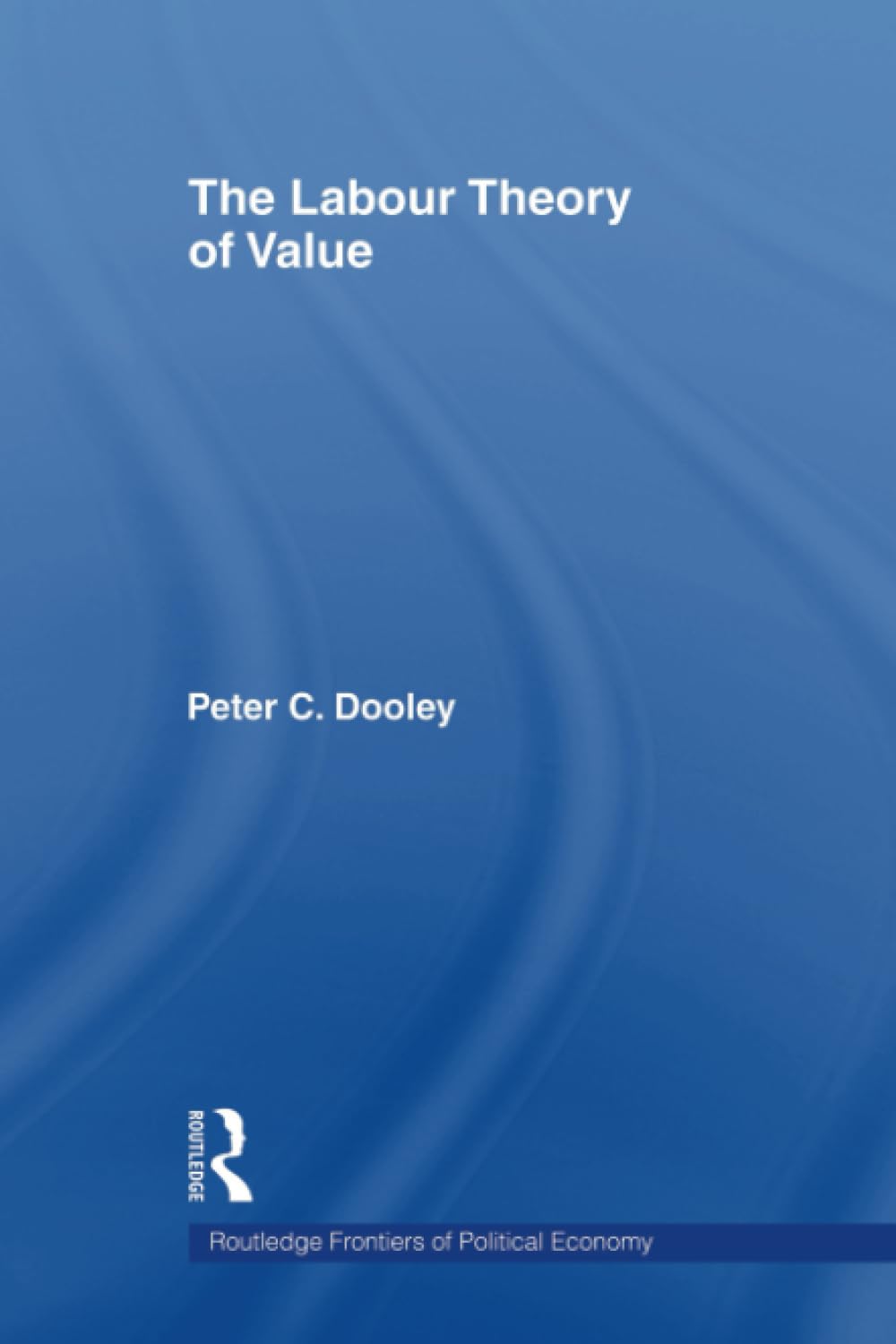 The Labour Theory of Value (Routledge Frontiers of Political Economy),Used
