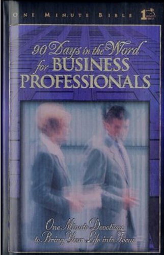 90 Days In The Word For Business Professionals: One Minute Bible Daily Devotions That Bring God'S Word To The Business World,Used