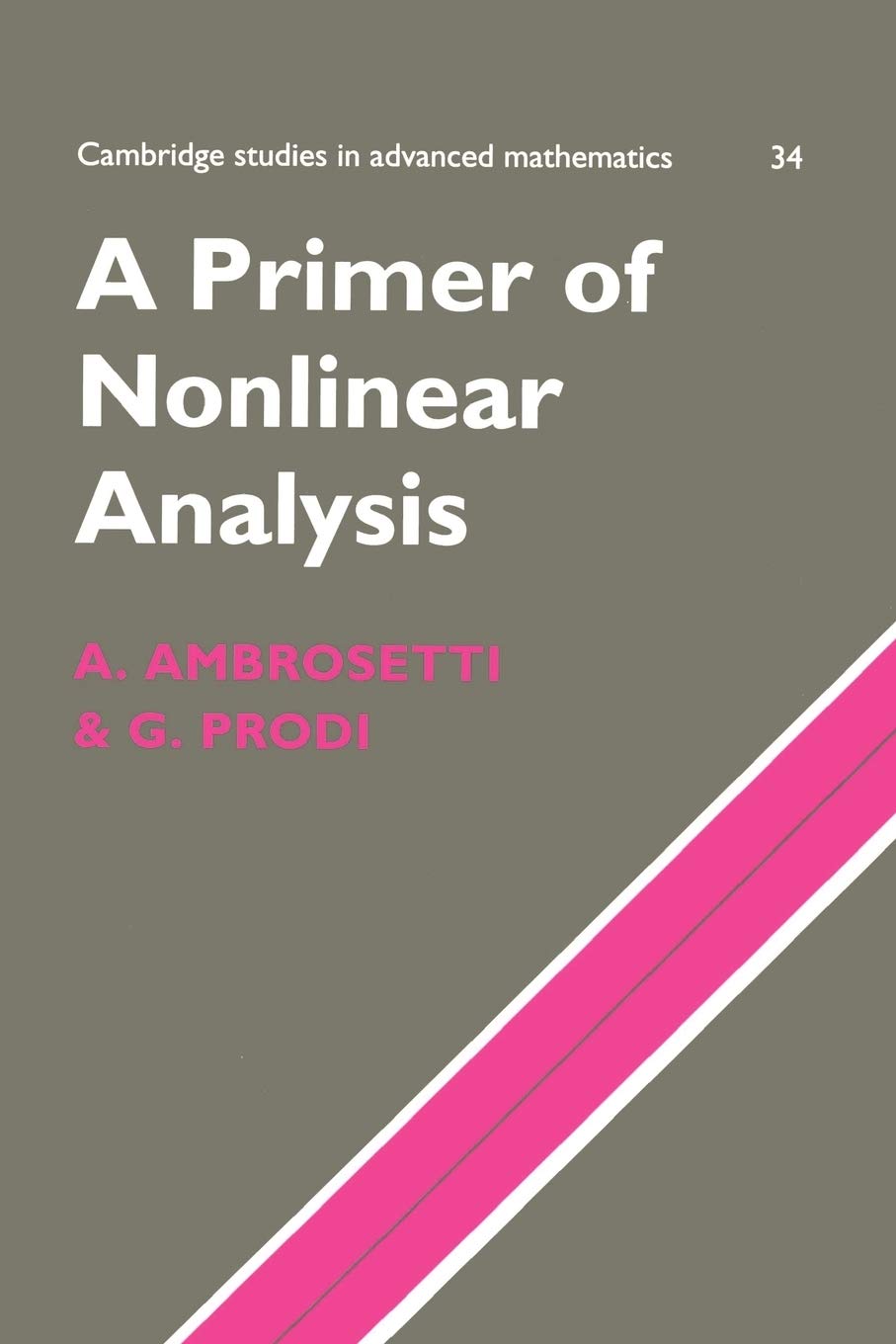 A Primer of Nonlinear Analysis (Cambridge Studies in Advanced Mathematics, Series Number 34),New