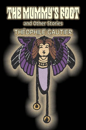 The Mummy's Foot and Other Stories by Theophile Gautier, Fiction, Classics, Fantasy, Fairy Tales, Folk Tales, Legends & Mytholog,Used