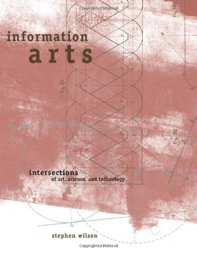 Information Arts: Intersections Of Art, Science, And Technology-used