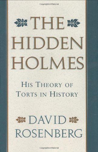 The Hidden Holmes: His Theory of Torts in History,Used