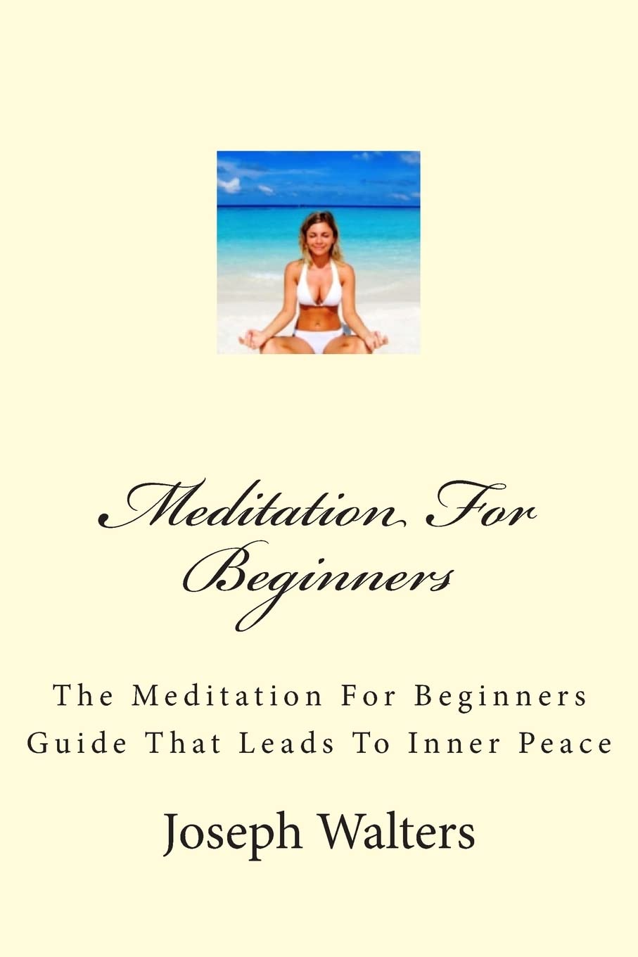 Meditation For Beginners: The Meditation For Beginners Guide That Leads To Inner Peace,Used