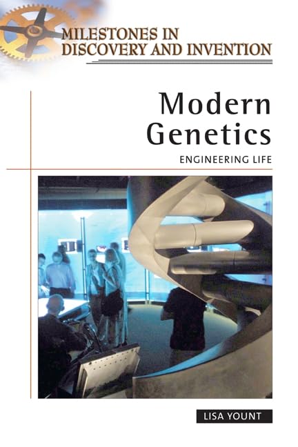 Modern Genetics: Engineering Life (Milestones In Discovery And Invention),New