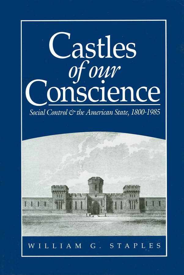 Castles of our Conscience: Social Control and the American State 1800 1985 (State Control and the American State),Used