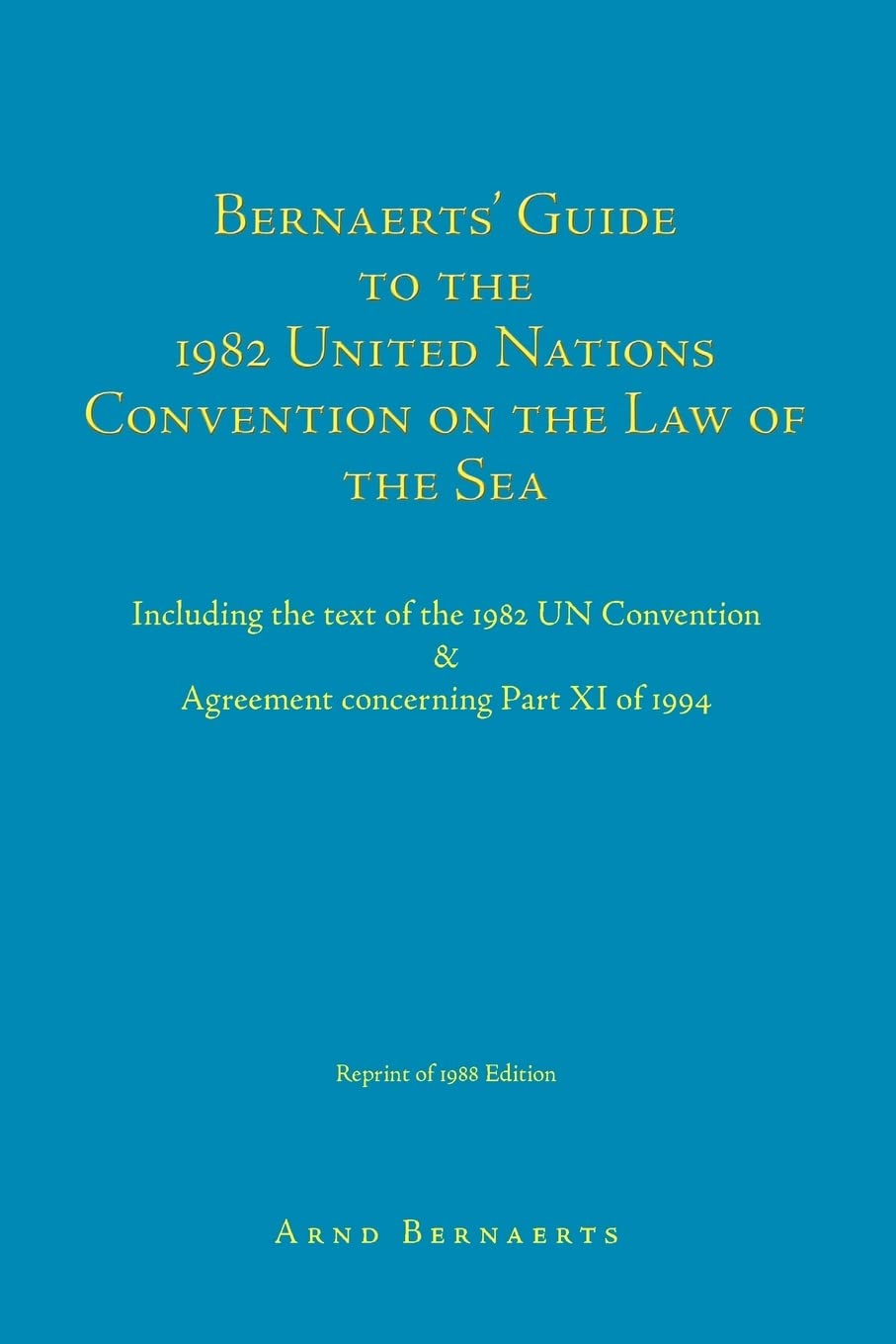 Bernaerts' Guide To The 1982 United Nations Convention On The Law Of The Sea: Including The Text Of The 1982 Un Convention & Agr,Used