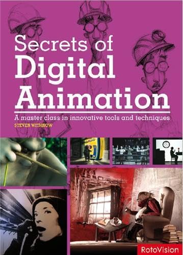 Secrets Of Digital Animation: A Master Class In Innovative Tools And Techniques