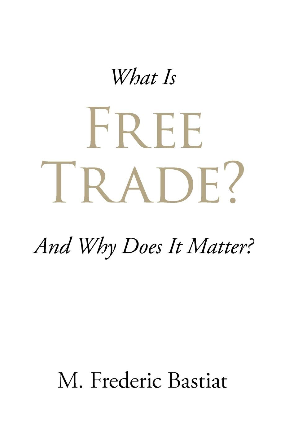 What Is Free Trade?: And Why Does It Matter?,Used
