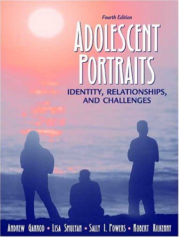Adolescent Portraits: Identity, Relationships, and Challenges (4th Edition),Used