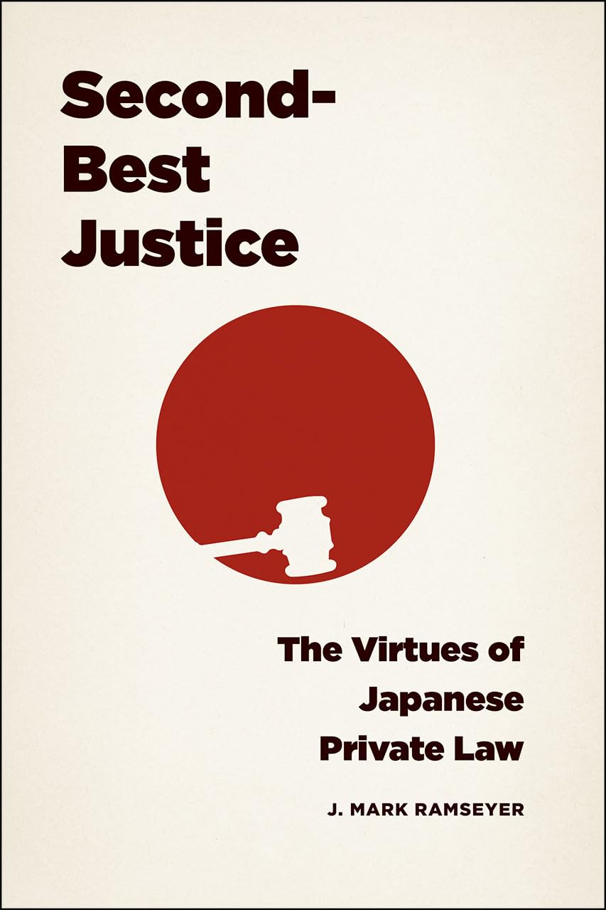 SecondBest Justice: The Virtues of Japanese Private Law,Used
