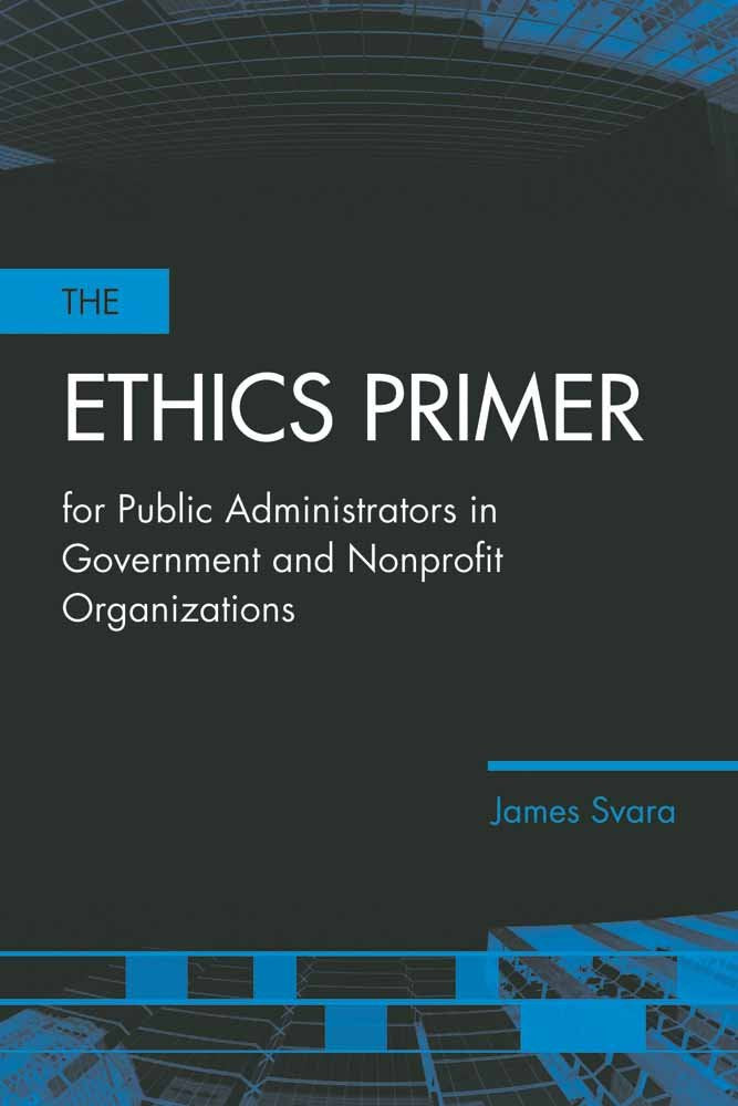 The Ethics Primer For Public Administrators In Government And Nonprofit Organizations,Used