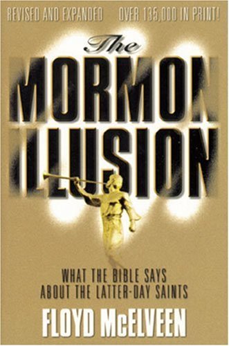 Mormon Illusion***OP***: What the Bible Says About the LatterDay Saints,Used