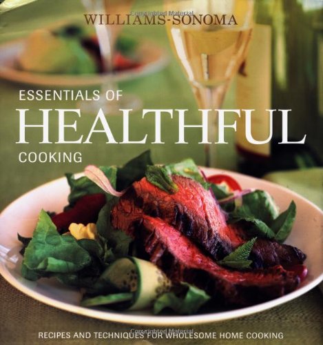 WilliamsSonoma Essentials of Healthful Cooking: Recipes and Techniques for Wholesome Home Cooking,Used