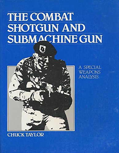 The Combat Shotgun And Submachine Gun: A Special Weapons Analysis,Used
